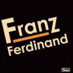 Franz Ferdinand – Franz Ferdinand
