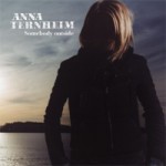 Anna Ternheim – Somebody outside