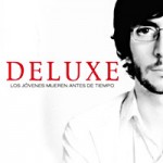 Deluxe – Los jóvenes mueren antes de tiempo