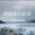 David Gray – Life in slow motion