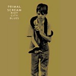 Primal Scream – Riot city blues