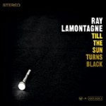 Ray LaMontagne – Till the sun turns black