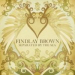 Findlay Brown – Separated by the sea