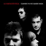 La Habitación Roja – Cuando ya no quede nada