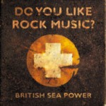 British Sea Power – Do you like rock music?