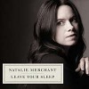 Natalie Merchant – Leave your sleep