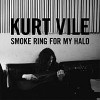Kurt Vile – Smoke ring for my halo