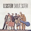 O Sister! – Shout, Sister!